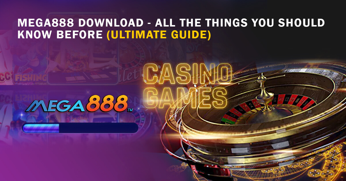 Mega888 Download – All the Things You Should Know Before (Ultimate Guide)