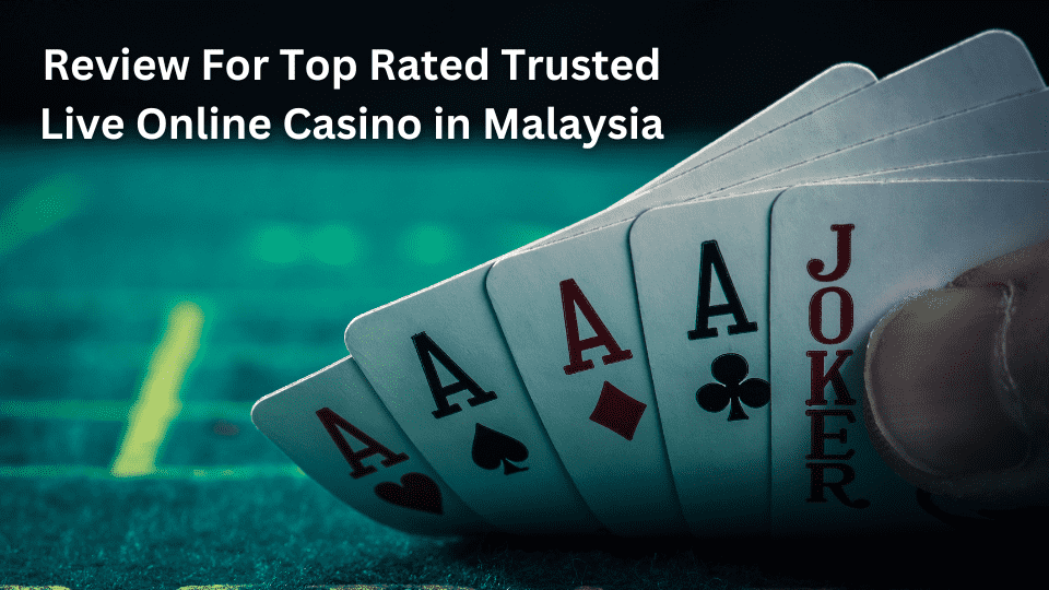 Top 10 Trusted Live Casinos in Malaysia for Mobile 2023